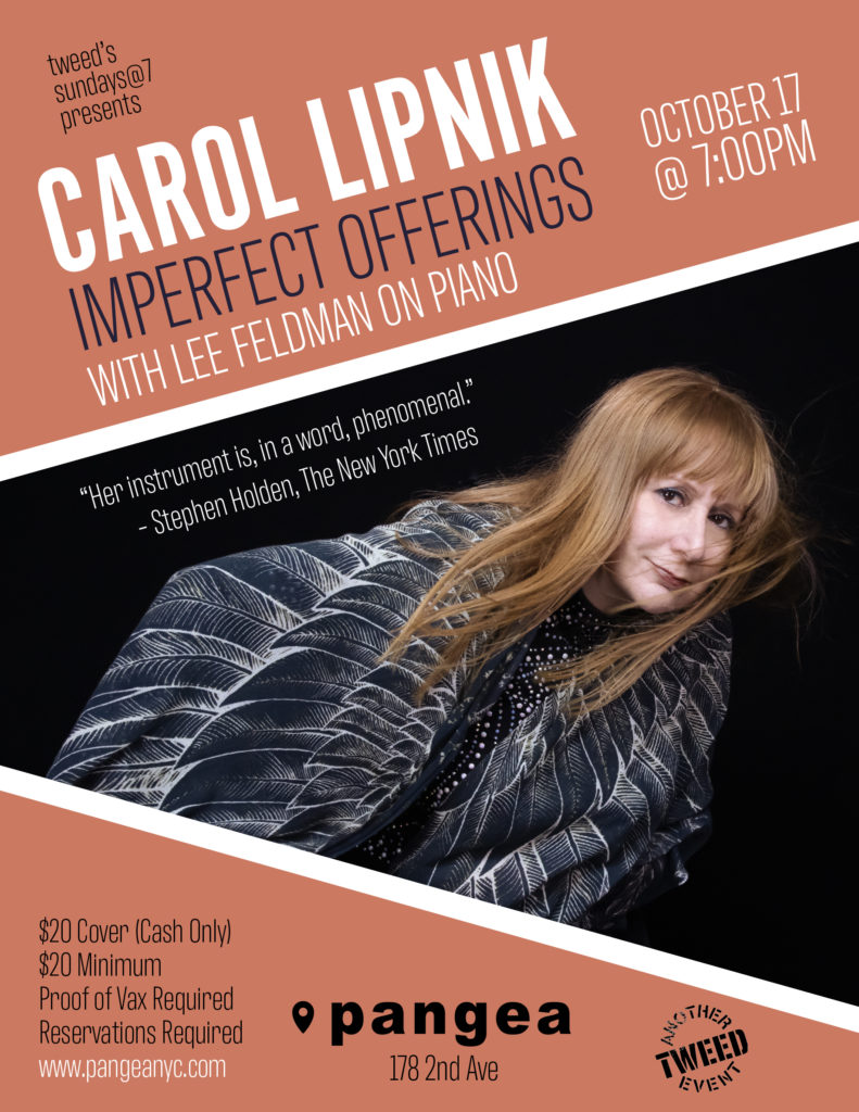 Tweed’s Sundays@7 presents: Carol Lipnik Imperfect Offerings, with Lee Feldman on Piano, October 17 2021 at 7:00PM